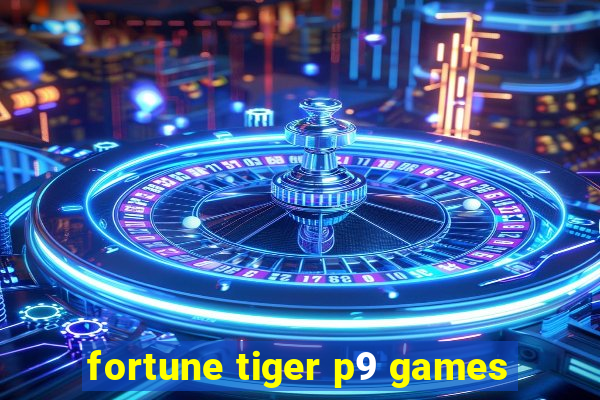 fortune tiger p9 games